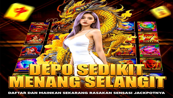 DEPO SEDIKIT MENANG SELANGIT — DAFTAR DAN MAINKAN SEKARANG!