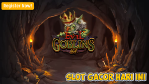 Trik Maxwin Evil Goblins xBomb yang Wajib Dicoba